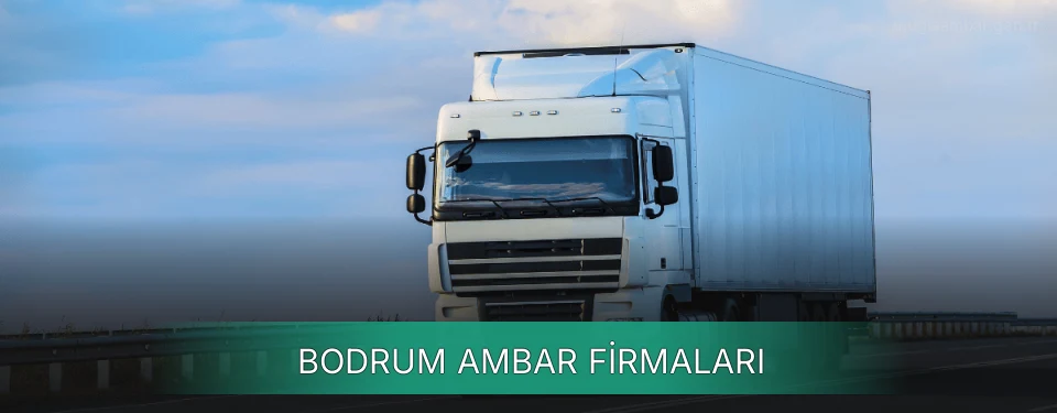 Bodrum Ambar Taşımacılık Bodrum Ambar Taşımacılık